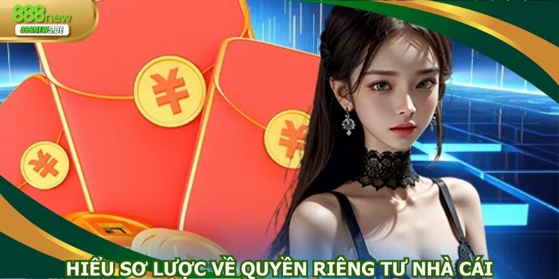 Hiểu sơ lược về quyền riêng tư nhà cái