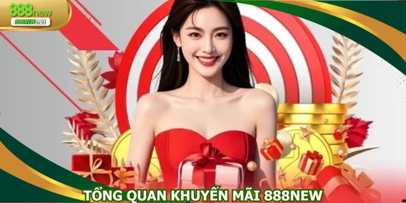 Tổng quan khuyến mãi 888NEW